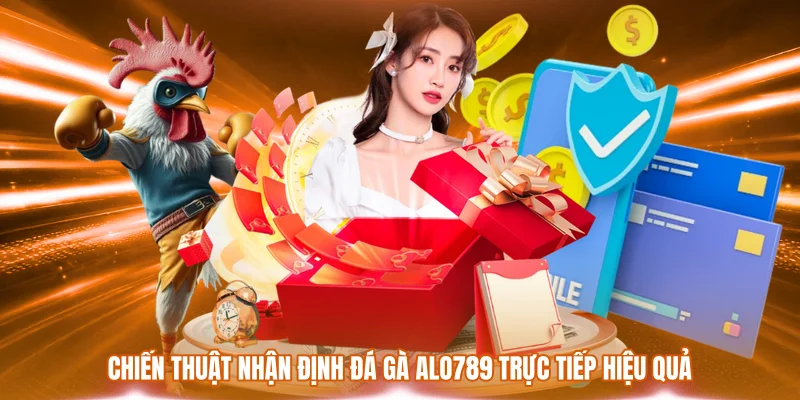 Đá Gà ALO789 Trực Tiếp - Sảnh Cược Chiến Kê Đỉnh Cao 2026 3 Chiến thuật nhận định đá gà ALO789 trực tiếp hiệu quả