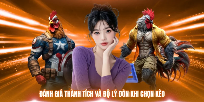 Đánh giá thành tích và độ lý đòn khi chọn kèo